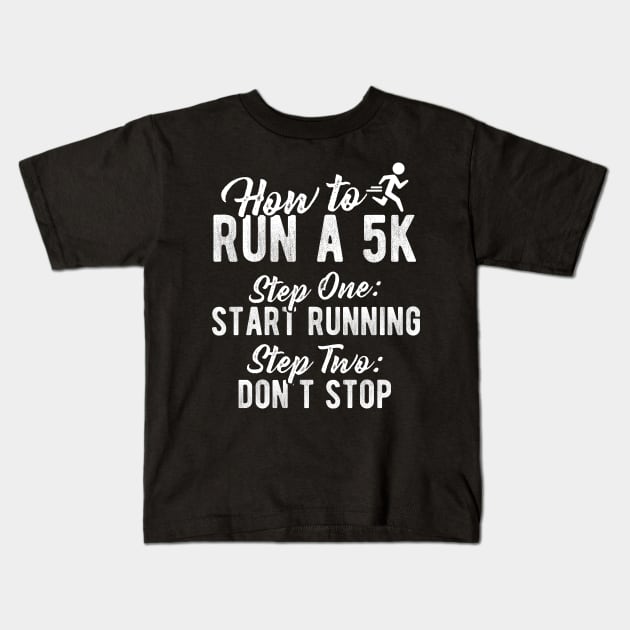 How To Run A 5K Kids T-Shirt by thingsandthings